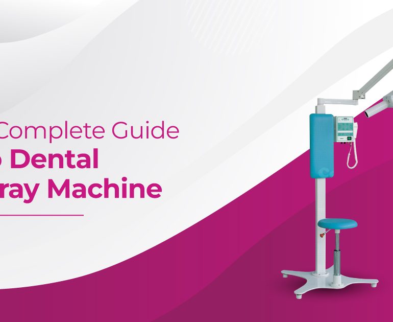 A Complete Guide to Dental X-ray Machines - Medicaregt