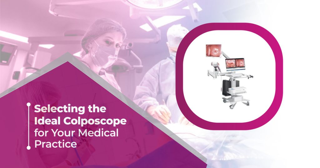 Selecting the Ideal Colposcope for Your Medical Practice