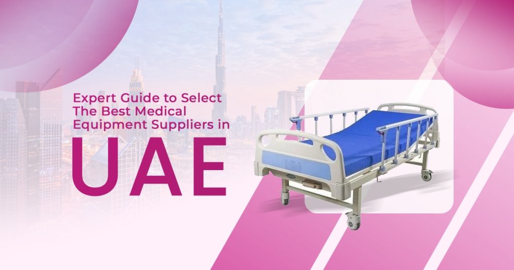 Expert Guide to Select the Best Medical Equipment Suppliers in UAE