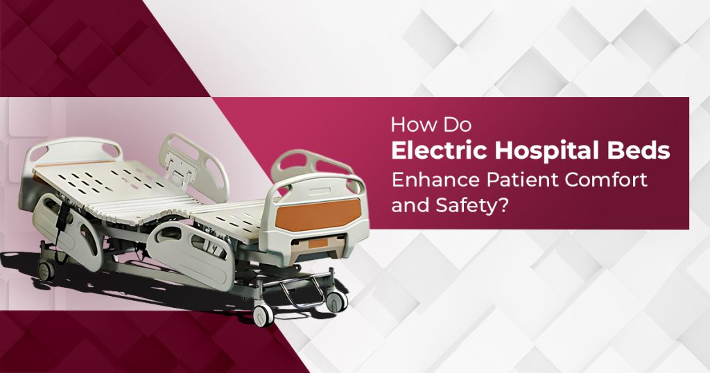 How Do Electric Hospital Beds Enhance Patient Comfort and Safety?